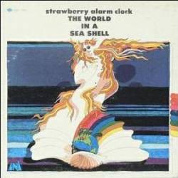 Strawberry Alarm Clock : The World in a Sea Shell